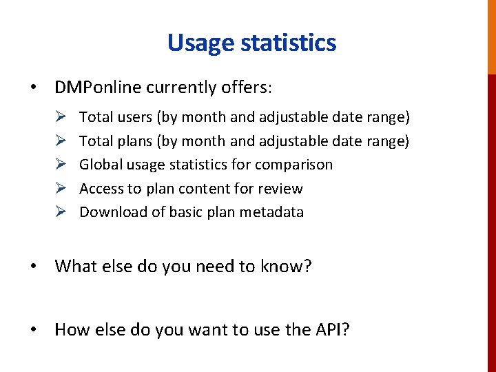 Usage statistics • DMPonline currently offers: Ø Ø Ø Total users (by month and