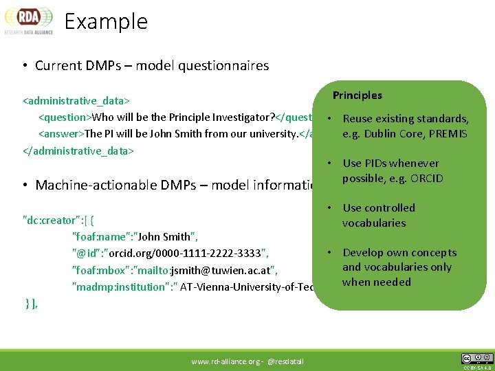 Example • Current DMPs – model questionnaires Principles <administrative_data> <question>Who will be the Principle