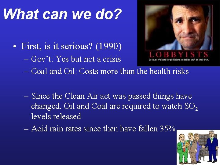 What can we do? • First, is it serious? (1990) – Gov’t: Yes but