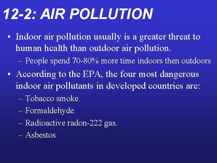 12 -2: AIR POLLUTION • Indoor air pollution usually is a greater threat to