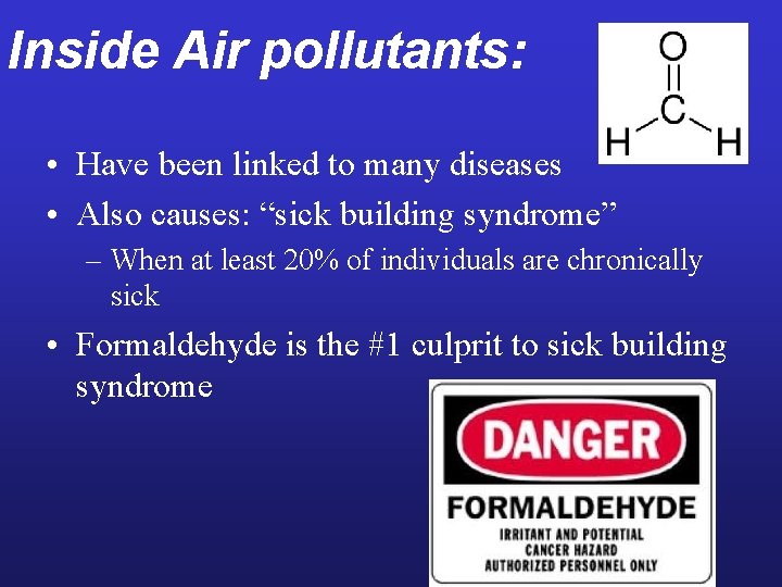 Inside Air pollutants: • Have been linked to many diseases • Also causes: “sick