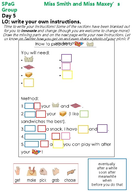 SPa. G Miss Smith and Miss Maxey’s Group Day 5 LO: write your own