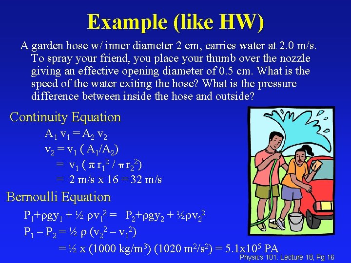 Example (like HW) A garden hose w/ inner diameter 2 cm, carries water at