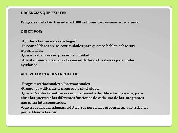 URGENCIAS QUE EXISTEN Programa de la ONU: ayudar a 1000 millones de personas en