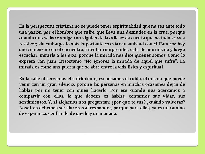 En la perspectiva cristiana no se puede tener espiritualidad que no sea ante todo