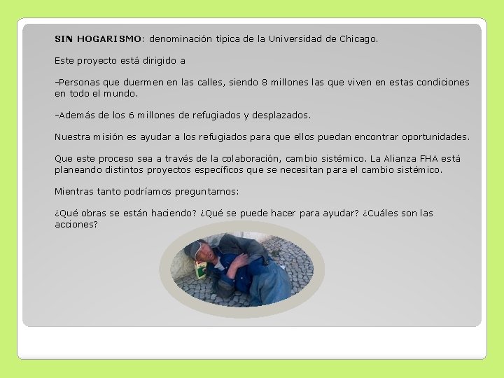 SIN HOGARISMO: denominación típica de la Universidad de Chicago. Este proyecto está dirigido a