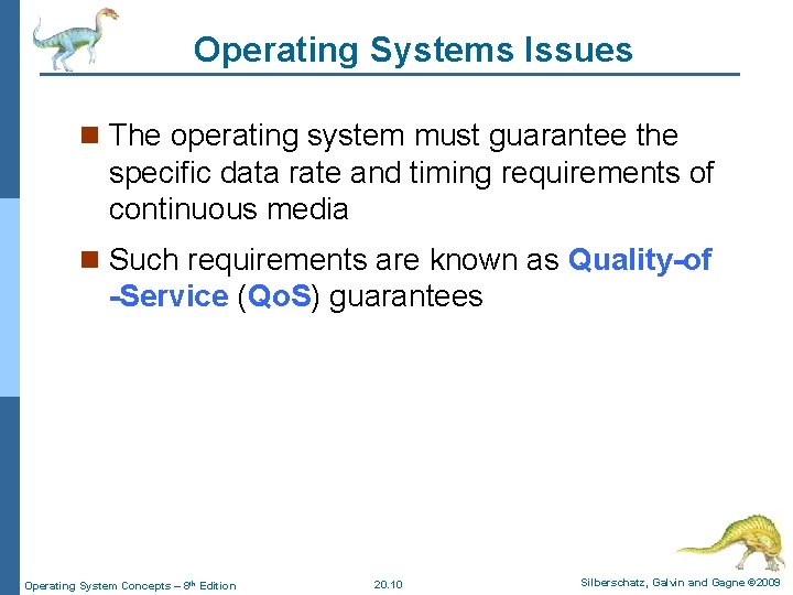 Operating Systems Issues n The operating system must guarantee the specific data rate and