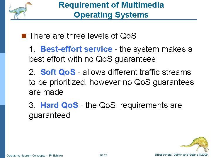 Requirement of Multimedia Operating Systems n There are three levels of Qo. S 1.