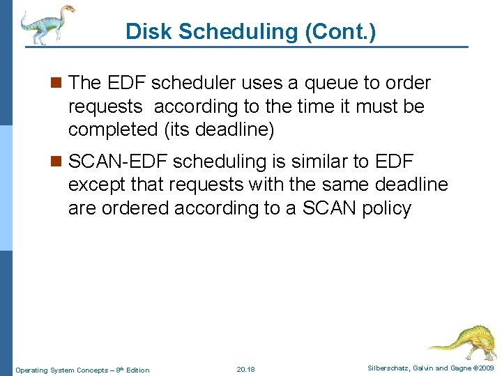 Disk Scheduling (Cont. ) n The EDF scheduler uses a queue to order requests