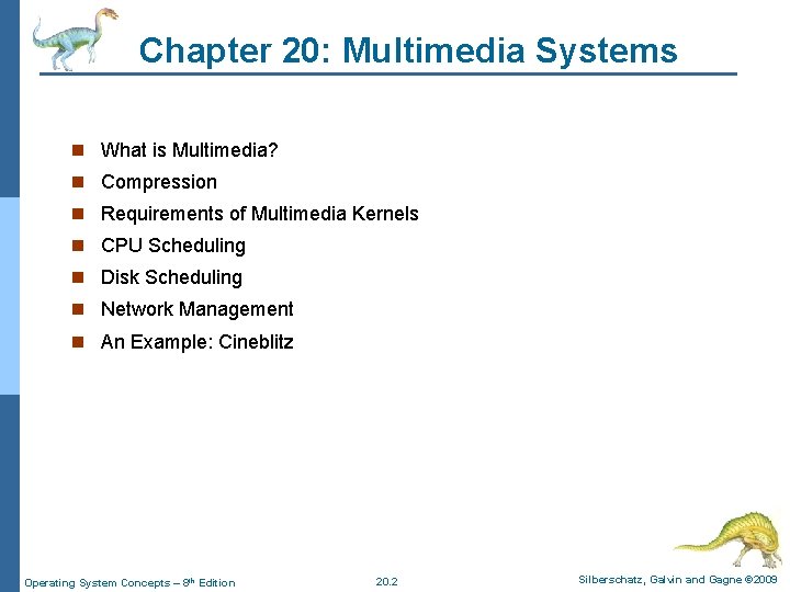 Chapter 20: Multimedia Systems n What is Multimedia? n Compression n Requirements of Multimedia