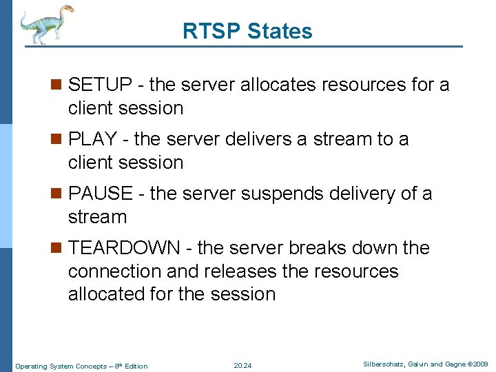 RTSP States n SETUP - the server allocates resources for a client session n