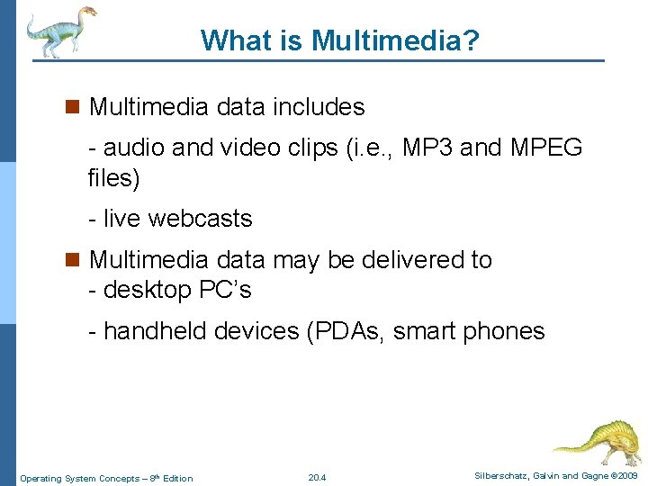 What is Multimedia? n Multimedia data includes - audio and video clips (i. e.