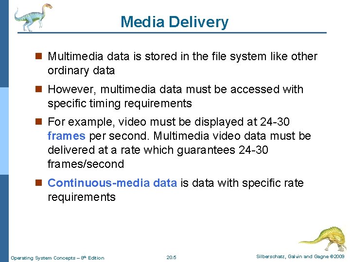 Media Delivery n Multimedia data is stored in the file system like other ordinary