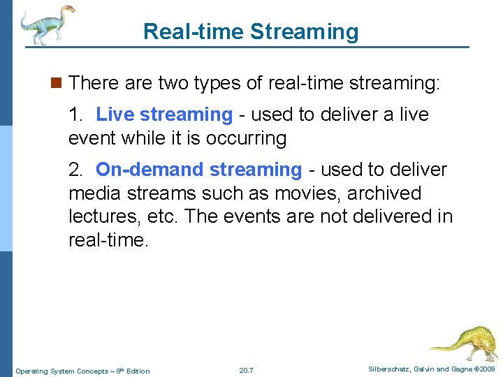 Real-time Streaming n There are two types of real-time streaming: 1. Live streaming -