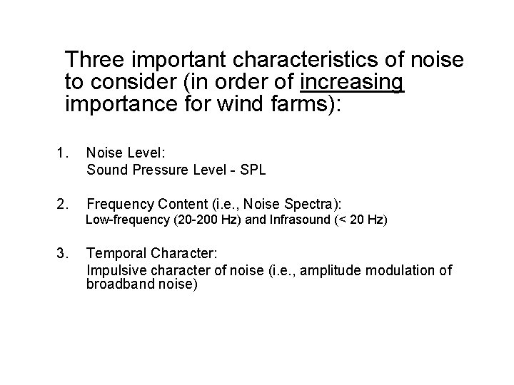 Three important characteristics of noise to consider (in order of increasing importance for wind