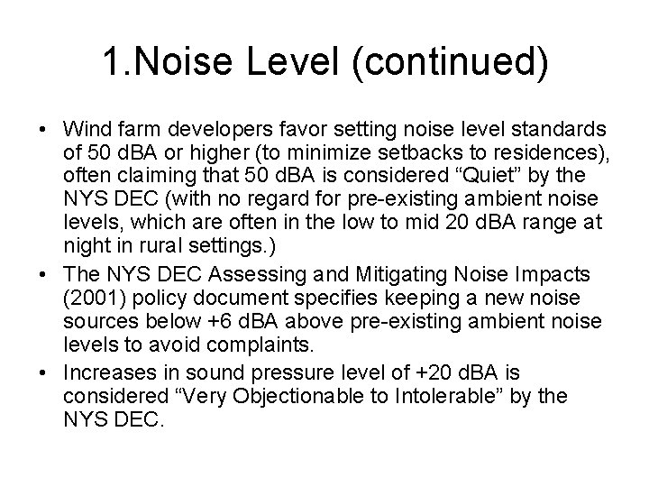 1. Noise Level (continued) • Wind farm developers favor setting noise level standards of