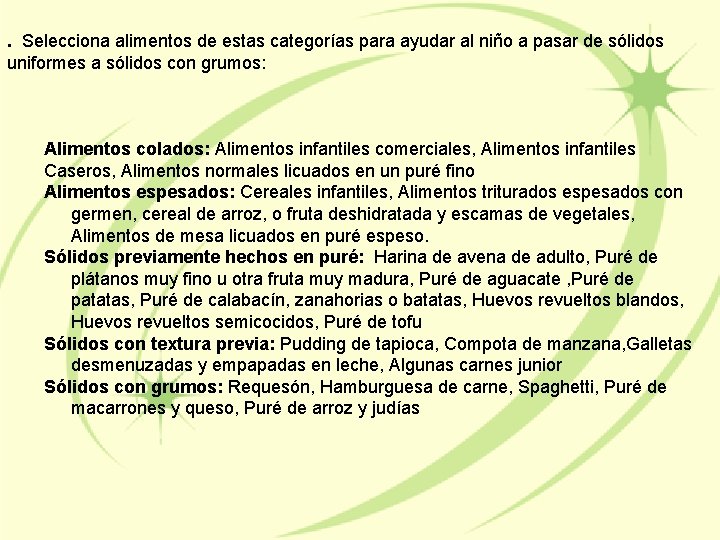 . Selecciona alimentos de estas categorías para ayudar al niño a pasar de sólidos