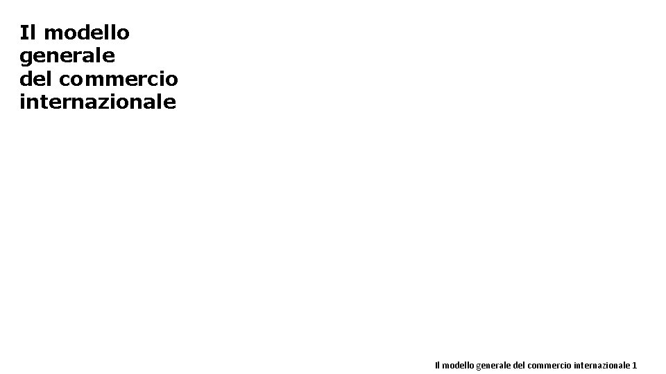 Il modello generale del commercio internazionale 1 