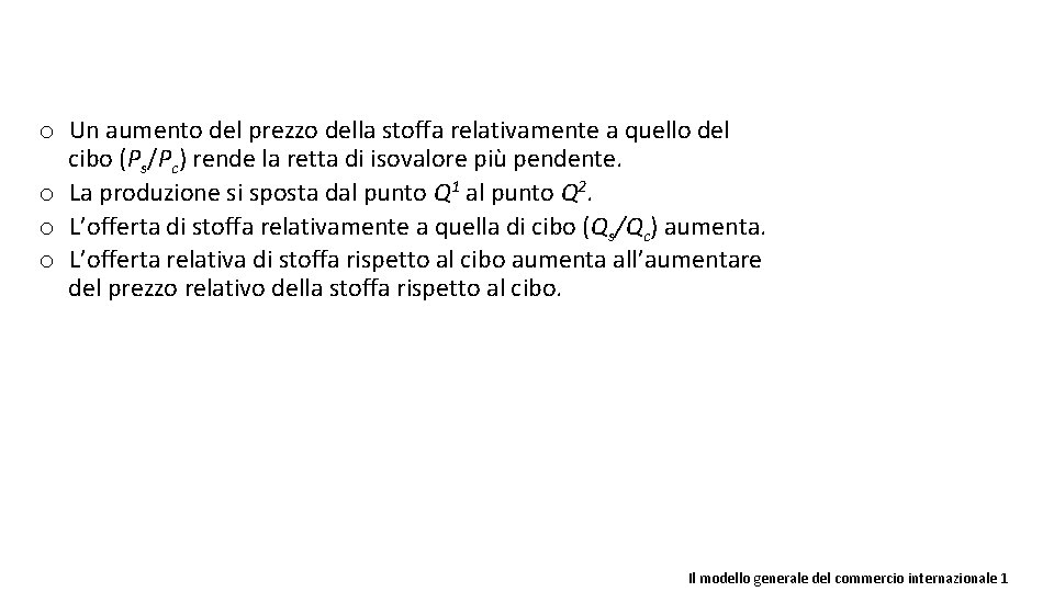 o Un aumento del prezzo della stoffa relativamente a quello del cibo (Ps/Pc) rende