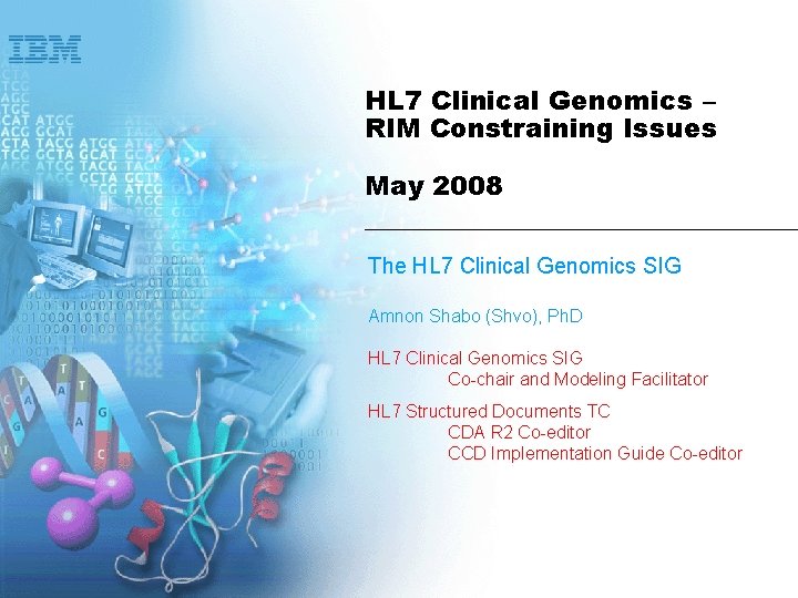 HL 7 Clinical Genomics – RIM Constraining Issues May 2008 The HL 7 Clinical