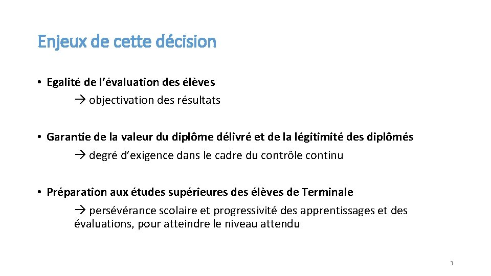 Enjeux de cette décision • Egalité de l’évaluation des élèves objectivation des résultats •