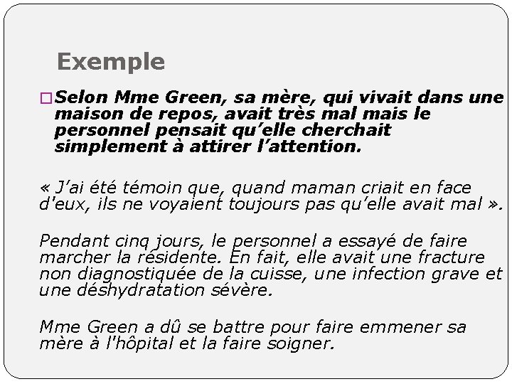 Exemple � Selon Mme Green, sa mère, qui vivait dans une maison de repos,