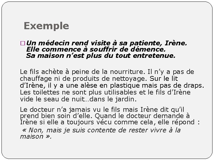 Exemple � Un médecin rend visite à sa patiente, Irène. Elle commence à souffrir