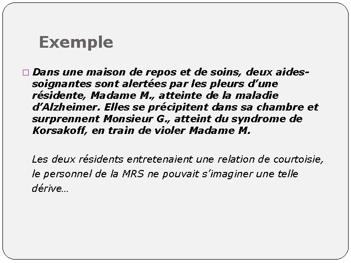 Exemple � Dans une maison de repos et de soins, deux aides- soignantes sont