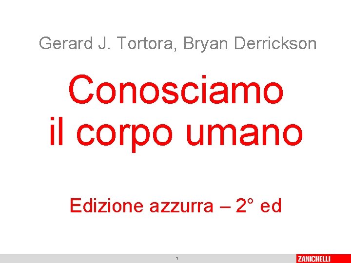 Gerard J. Tortora, Bryan Derrickson Conosciamo il corpo umano Edizione azzurra – 2° ed