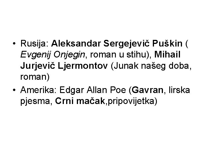  • Rusija: Aleksandar Sergejevič Puškin ( Evgenij Onjegin, roman u stihu), Mihail Jurjevič