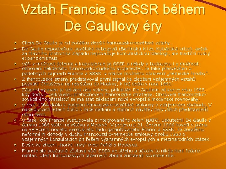 Vztah Francie a SSSR během De Gaullovy éry Cílem De Gaulla je od počátku