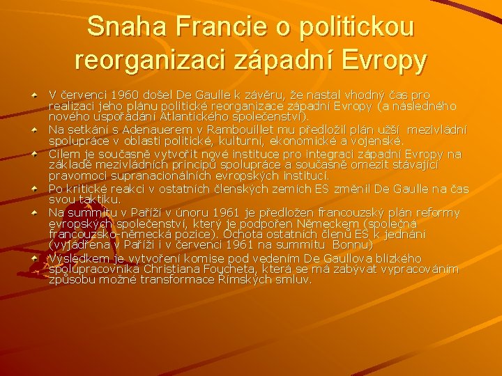 Snaha Francie o politickou reorganizaci západní Evropy V červenci 1960 došel De Gaulle k