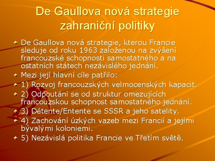 De Gaullova nová strategie zahraniční politiky De Gaullova nová strategie, kterou Francie sleduje od