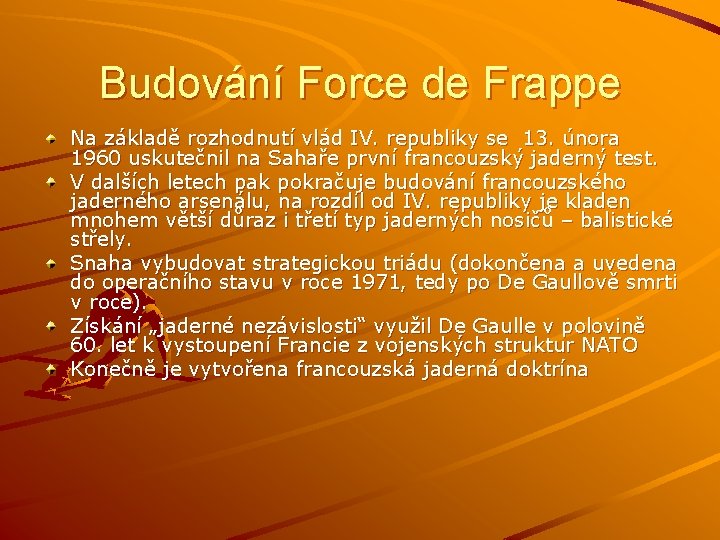 Budování Force de Frappe Na základě rozhodnutí vlád IV. republiky se 13. února 1960