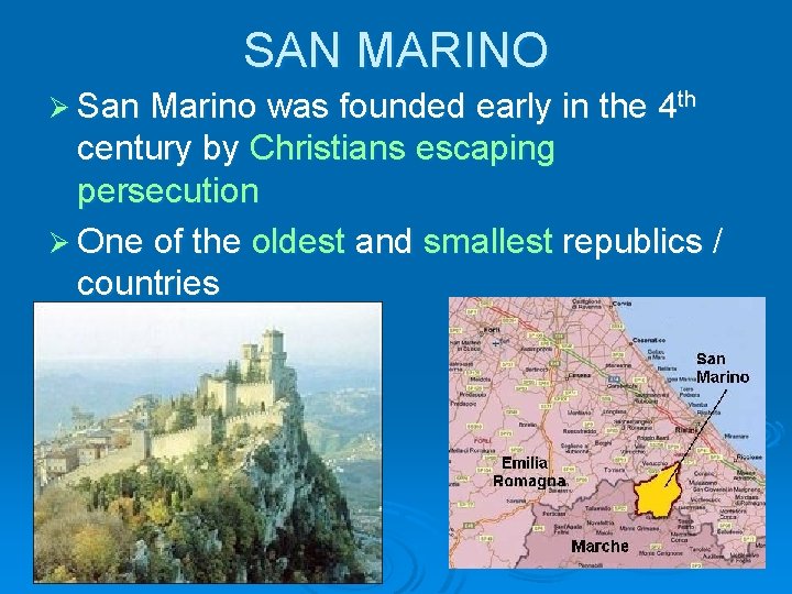 SAN MARINO Ø San Marino was founded early in the 4 th century by