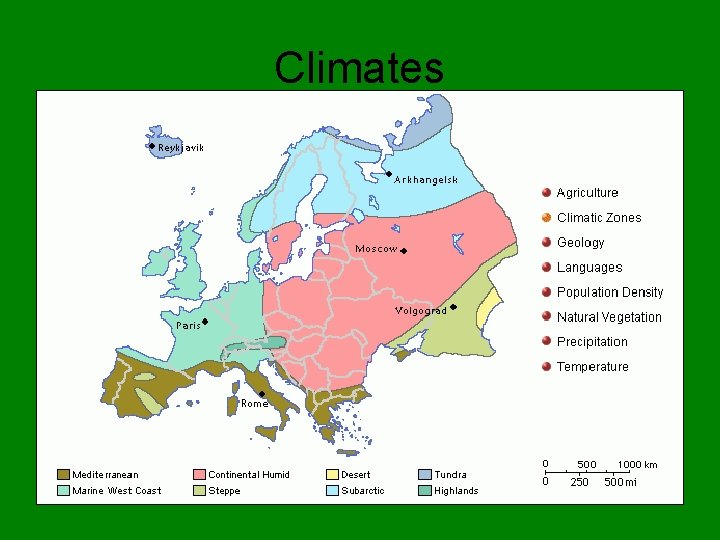 Climates • Western Europe: – Marine West Coast (mainly) – Highland Humid Subtropical •