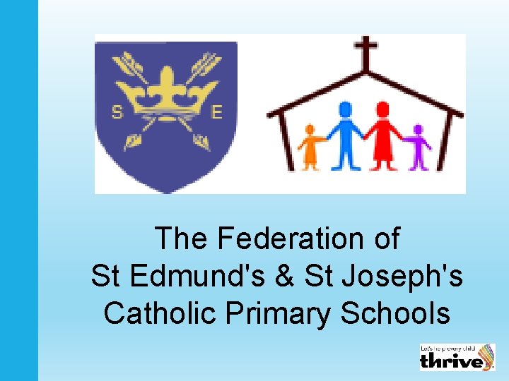 The Federation of St Edmund's & St Joseph's Catholic Primary Schools 