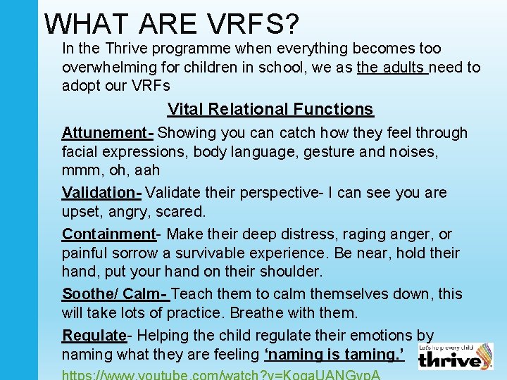 WHAT ARE VRFS? In the Thrive programme when everything becomes too overwhelming for children