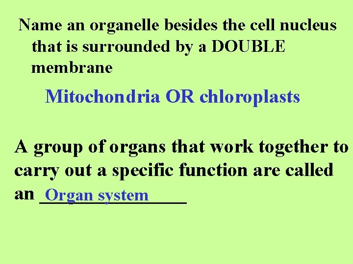 Name an organelle besides the cell nucleus that is surrounded by a DOUBLE membrane