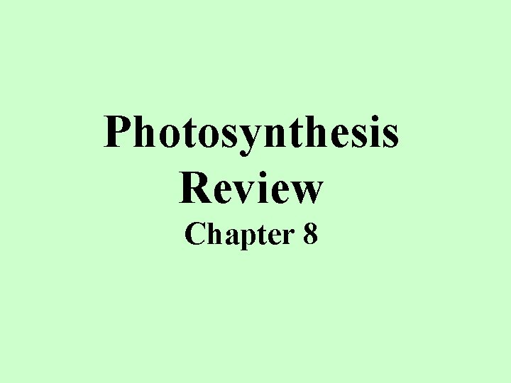 Photosynthesis Review Chapter 8 