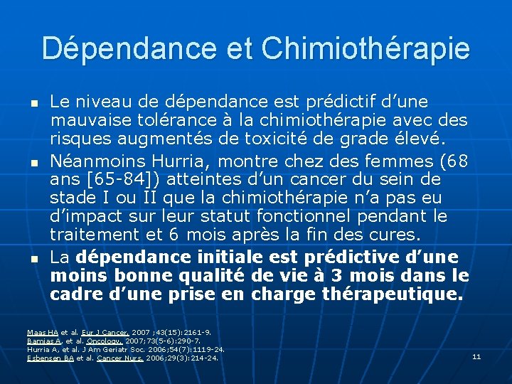 Dépendance et Chimiothérapie n n n Le niveau de dépendance est prédictif d’une mauvaise