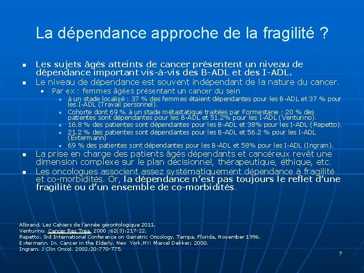 La dépendance approche de la fragilité ? n n Les sujets âgés atteints de