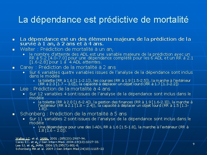 La dépendance est prédictive de mortalité n n La dépendance est un des éléments