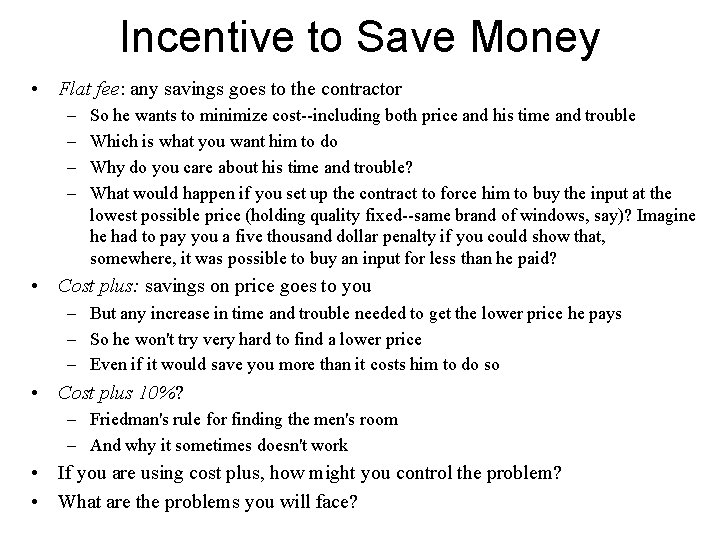 Incentive to Save Money • Flat fee: any savings goes to the contractor –
