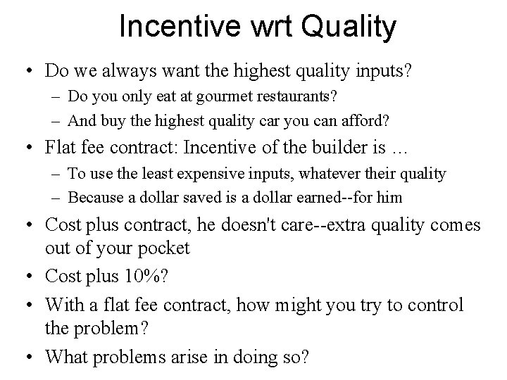 Incentive wrt Quality • Do we always want the highest quality inputs? – Do