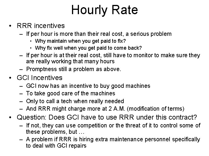 Hourly Rate • RRR incentives – If per hour is more than their real