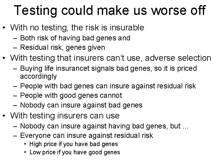 Testing could make us worse off • With no testing, the risk is insurable