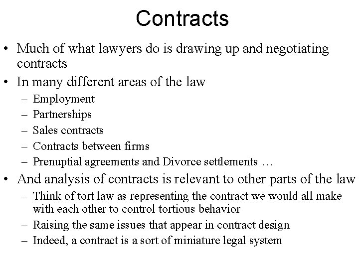 Contracts • Much of what lawyers do is drawing up and negotiating contracts •