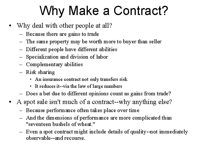 Why Make a Contract? • Why deal with other people at all? – –