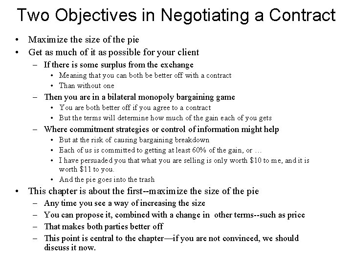 Two Objectives in Negotiating a Contract • Maximize the size of the pie •